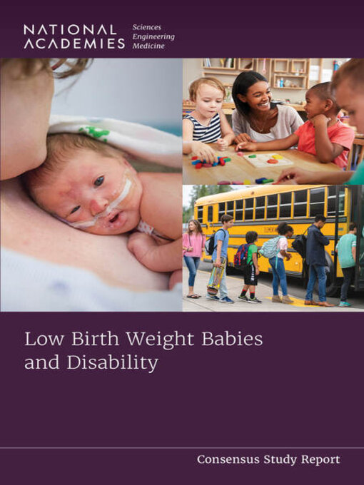 Title details for Low Birth Weight Babies and Disability by National Academies of Sciences, Engineering, and Medicine - Available